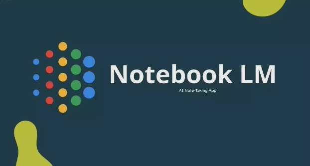 谷歌NotebookLM笔记应用全新升级：助你轻松搜索内容和提炼大纲